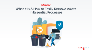 Muda What It Is & How to Easily Remove Waste In Essential Processes