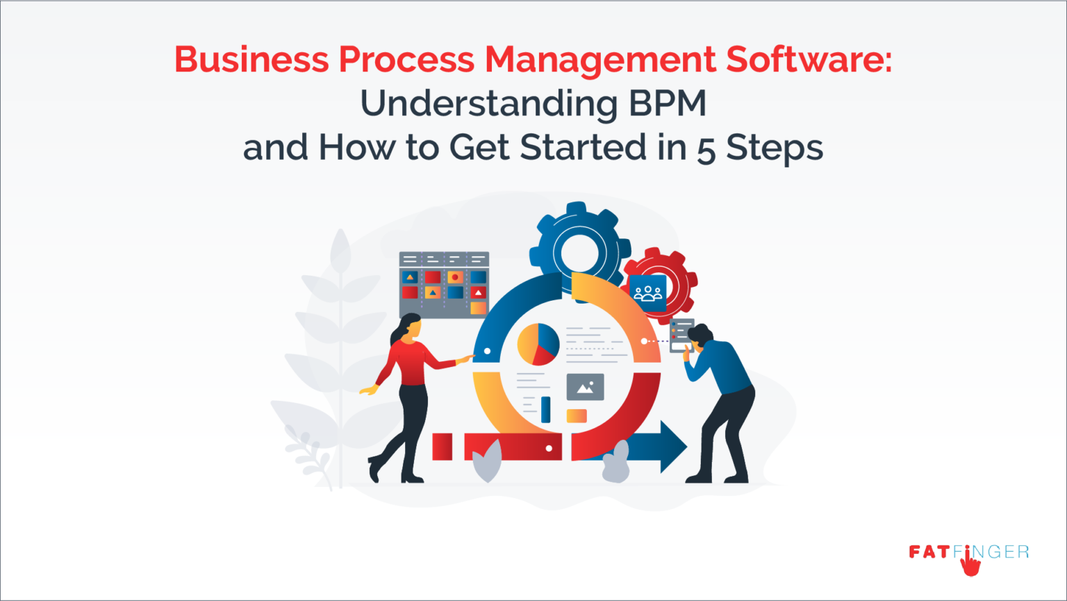 Business Process Management Software: Understanding BPM and How to Get ...
